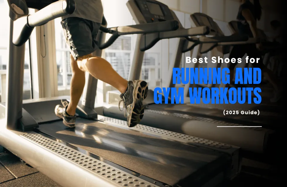 Best Shoes for Running and Gym Workouts(2025 Guide) Best Shoes for Running and Gym Workouts(2025 Guide)