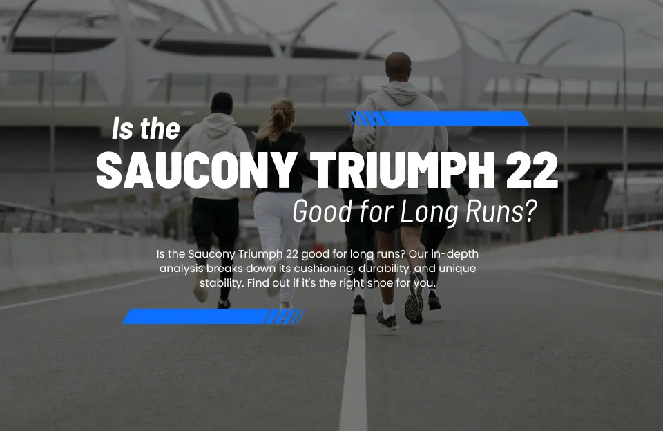 Is the Saucony Triumph 22 Good for Long Runs? Is the Saucony Triumph 22 Good for Long Runs?