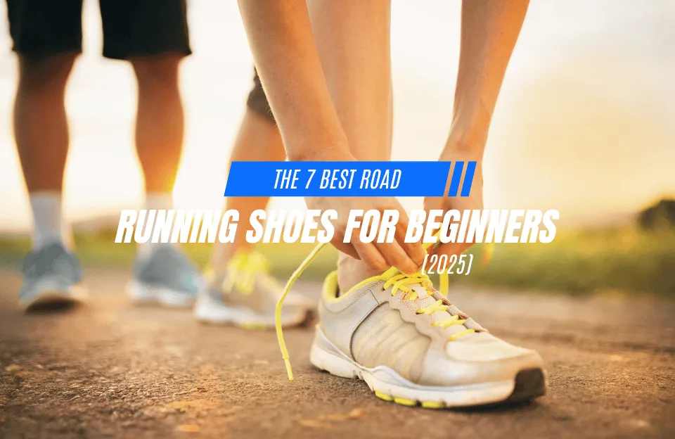 The 7 Best Road Running Shoes for Beginners in 2025 The 7 Best Road Running Shoes for Beginners in 2025